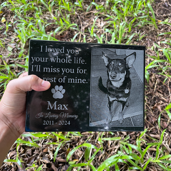 I Loved You Your Whole Life, I'll Miss You For The Rest Of Mine - Personalized Granite Memorial Stone