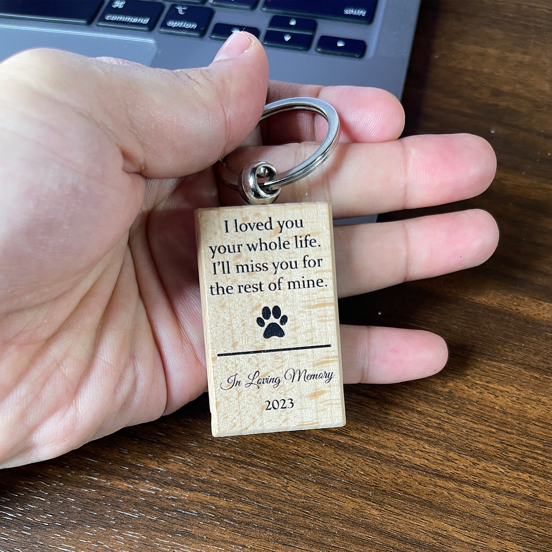 Matching Wooden Keychain- I Loved You Your Whole Life, I'll Miss You For The Rest of Mine - Wooden Keychain