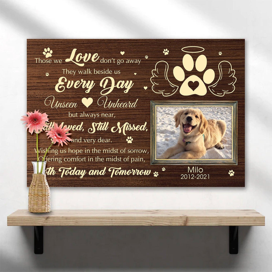 Those We Love Don't Go Away - Dog Memorial Canvas
