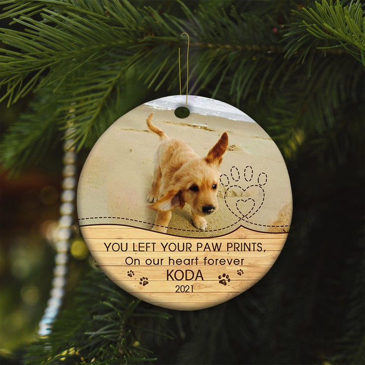You left your paw prints, On our heart forever - Dog Memorial Ornament