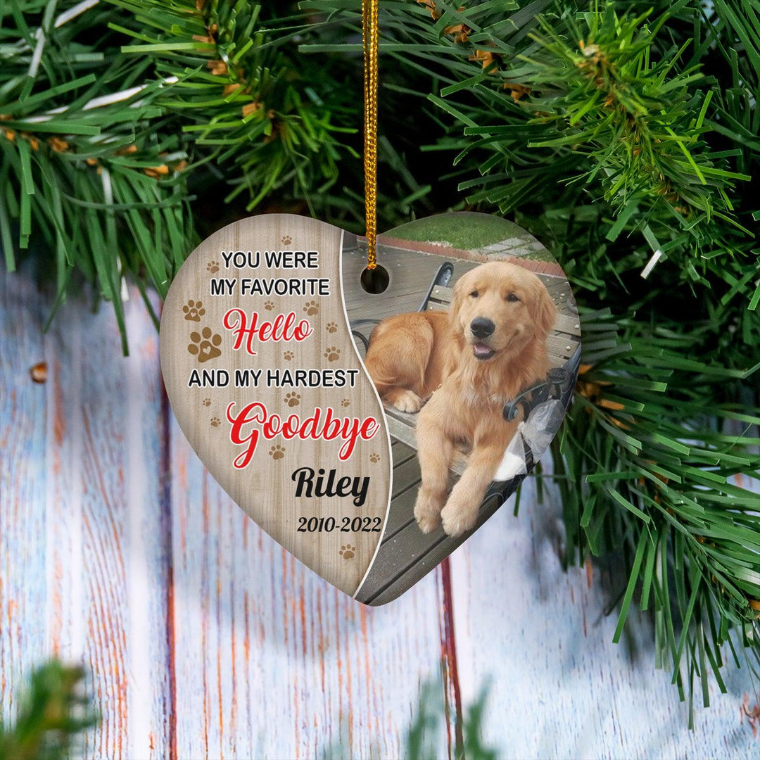You Were My Favorite Hello, And My Hardest Goodbye - Dog Memorial Ornament