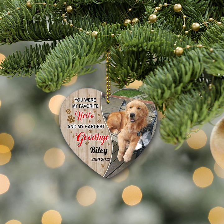 You Were My Favorite Hello, And My Hardest Goodbye - Dog Memorial Ornament