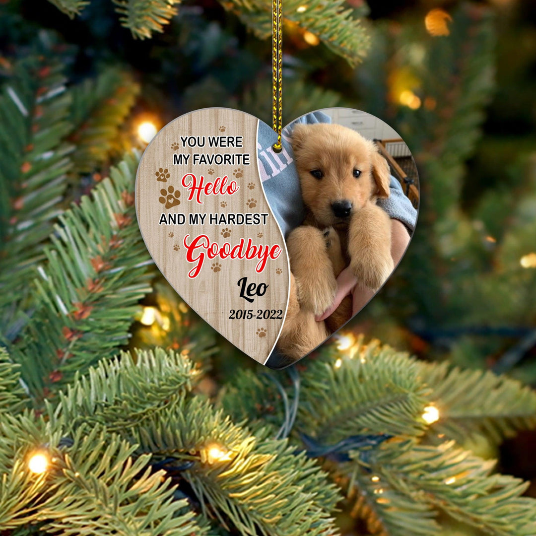 You Were My Favorite Hello, And My Hardest Goodbye - Dog Memorial Ornament